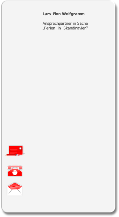 Lars-Finn Wolfgramm

Ansprechpartner in Sache
„Ferien in Skandinavien“ 


